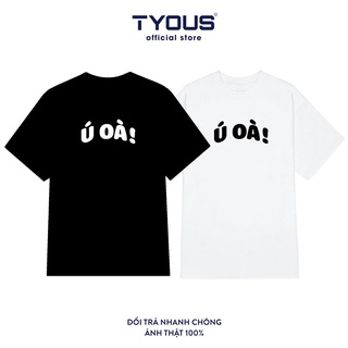 Áo thun Ú ÒA Unisex TYOUS in nổi