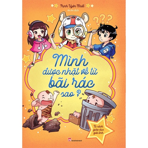 Sách - Tủ Sách Giáo Dục Giới Tính – Mình Được Nhặt Về Từ Bãi Rác Sao?(Trịnh Uyên Khiết)