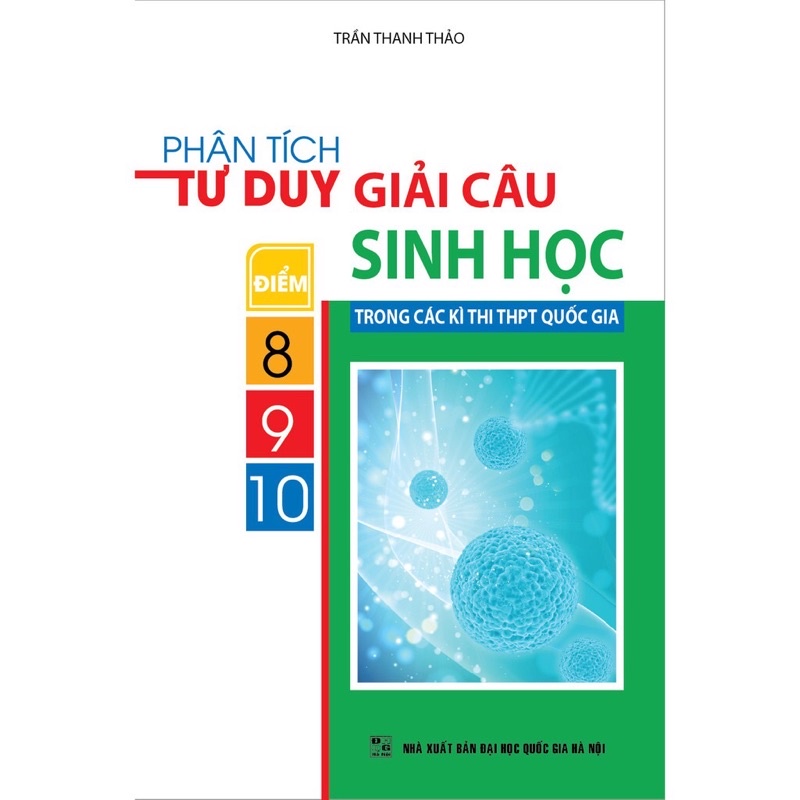 Sách - Phân Tích Tư Duy Giải Câu Điểm 8 - 9 - 10 Sinh Học Trong Các Kì Thi THPT Quốc Gia