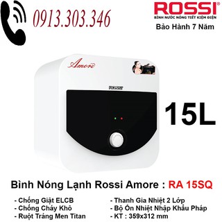 Bình nước nóng 15l rossi amore ra 15sq vuông chính hãng giá gốc