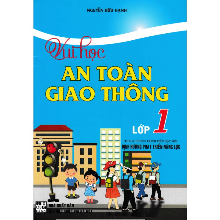 Sách Tham Khảo - Vui Học An Toàn Giao Thông Lớp 1 (Theo Chương Trình Tiểu Học Mới Định Hướng Phát Triển Năng Lực)