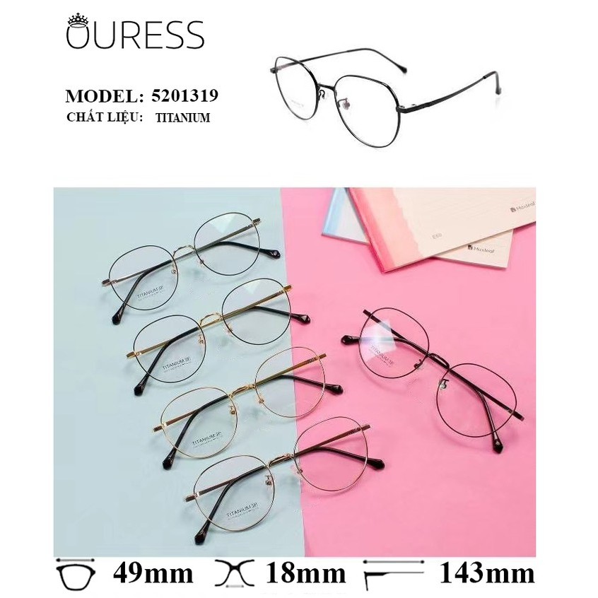 Gọng kính titanium 5201319 thời trang cao cấp nam nữ siêu nhẹ siêu bền OURESS
