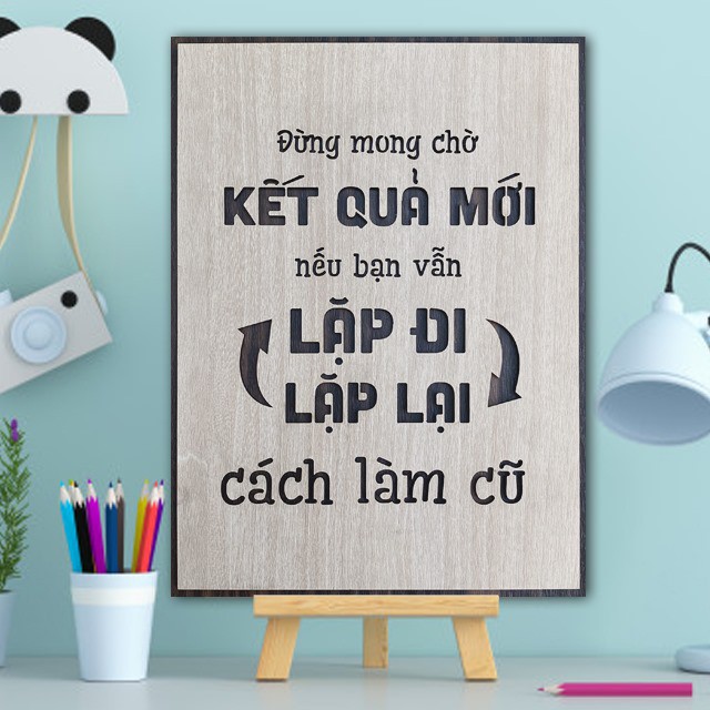 Tranh gỗ treo tường - Đừng mong chờ kết quả mới nếu bạn lặp đi lặp lại cách làm cũ - gỗ cao cấp