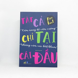 Sách - Tất Cả Chỉ Tại Cái Đầu - Cẩm Nang Để Cầm Cương Những Cảm Xúc Bất Kham