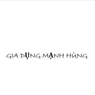 MẠNH HÙNG ĐỒ GIA DỤNG