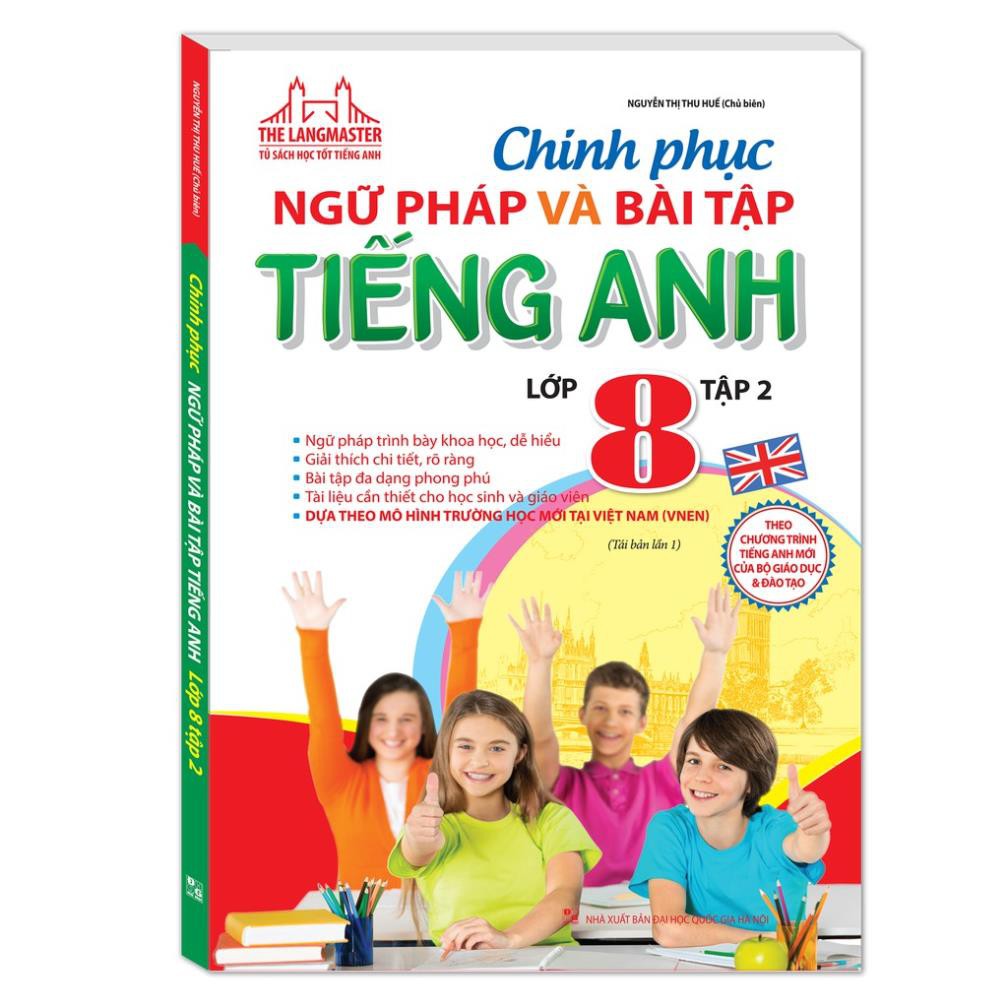 Sách - Chinh phục ngữ pháp và bài tập tiếng Anh lớp 8 - Tập 2 (tái bản 01)