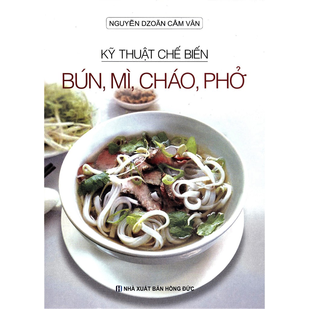 Sách - Kỹ Thuật Chế Biến Bún, Mì, Cháo, Phở