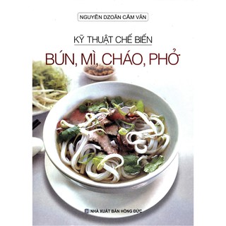 Sách - kỹ thuật chế biến bún, mì, cháo, phở