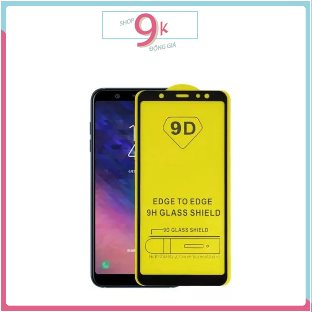 Kính 9D FULL MÀN cho SAMSUNG A6 2018 / A6 PLUS 2018