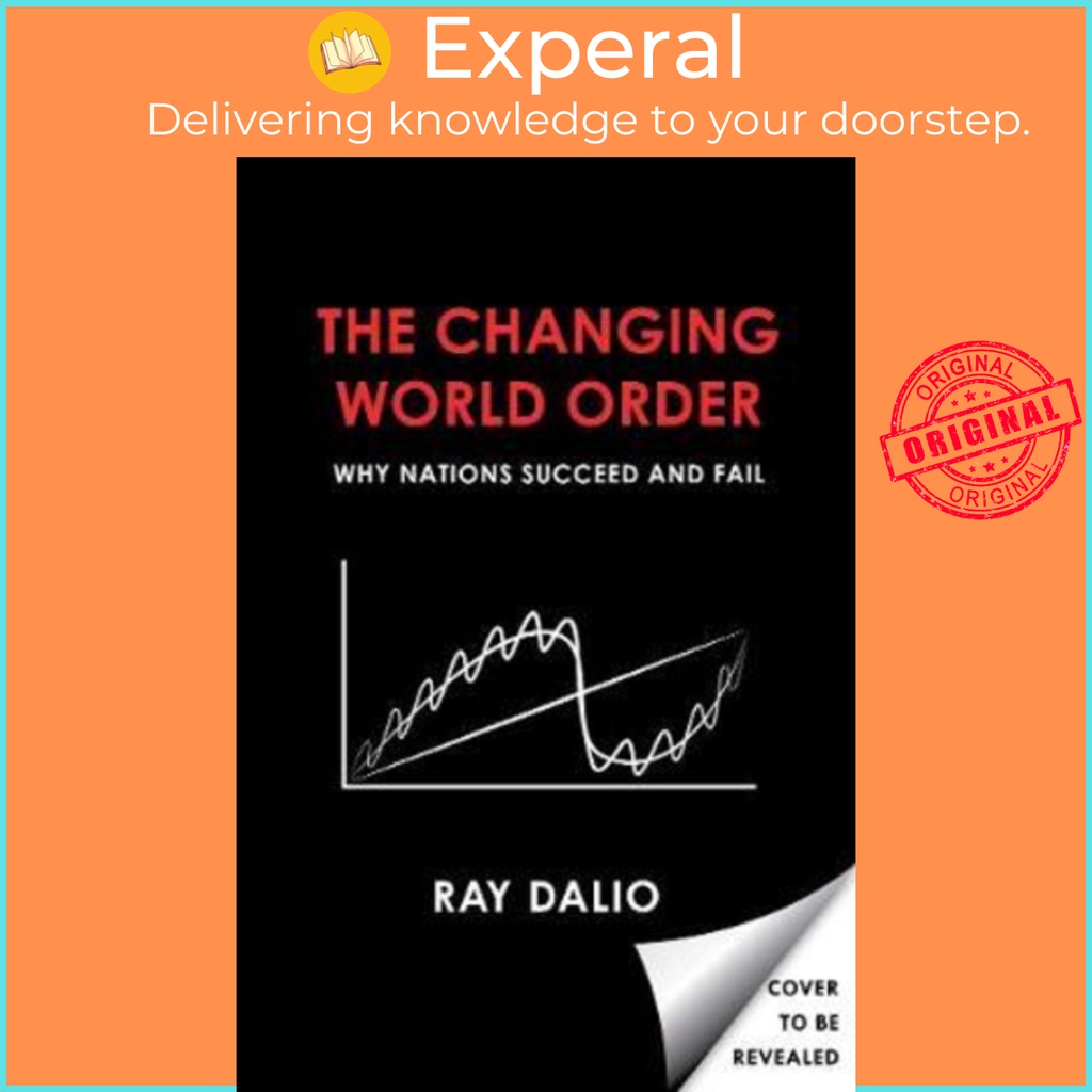 Sách - Changing World Order: Why Nations Succeed or Fail by Ray Dalio (UK edition, hardcover)