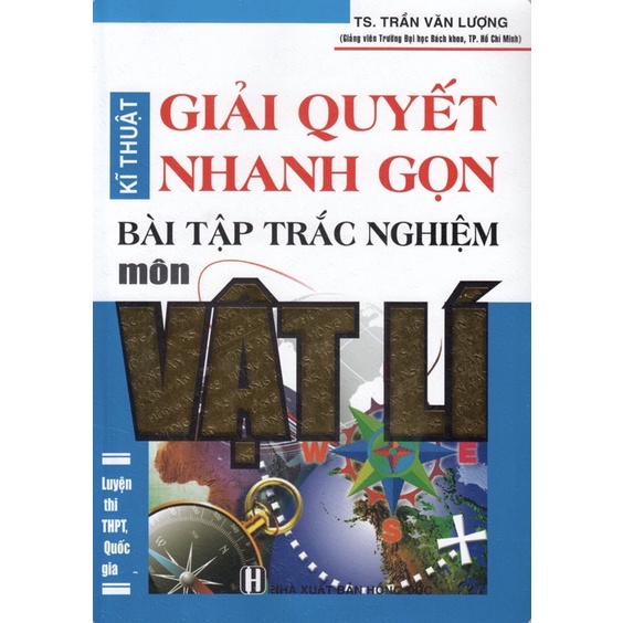 Sách - Kĩ Thuật Giải Quyết Nhanh Gọn Bài Tập Trắc Nghiệm Môn Vật Lí