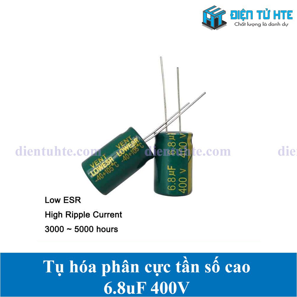 Tụ hóa tần số cao 6.8uF 400V 8x12mm 10x13mm (1 cái) [HTE Quy Nhơn CN2]