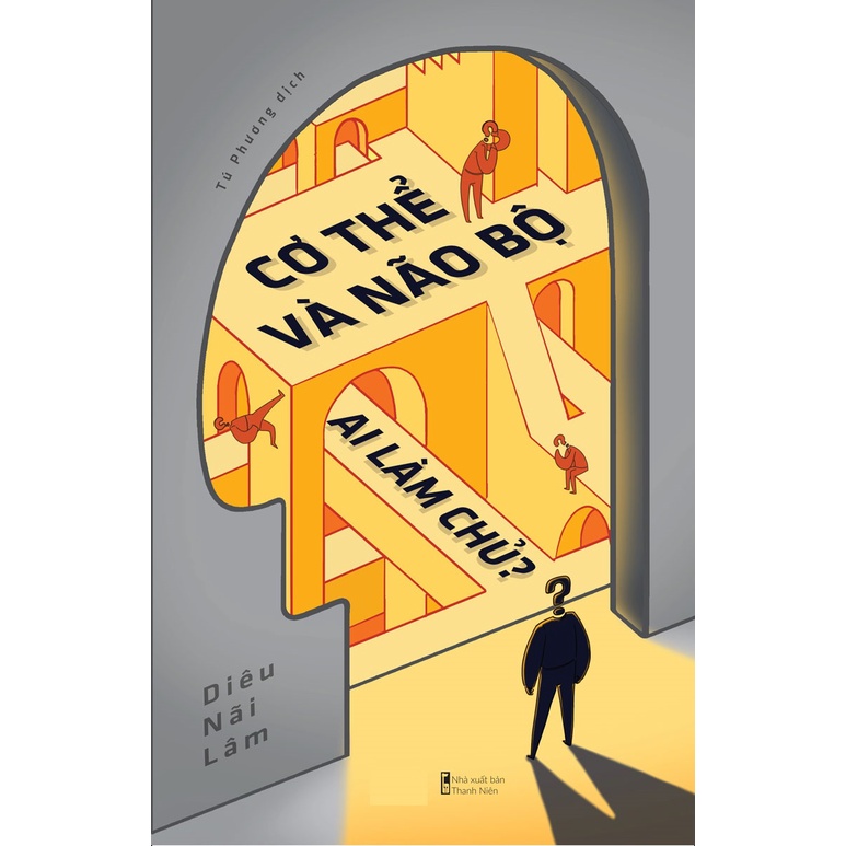 Sách - Cơ Thể Và Não Bộ : Ai Làm Chủ ?