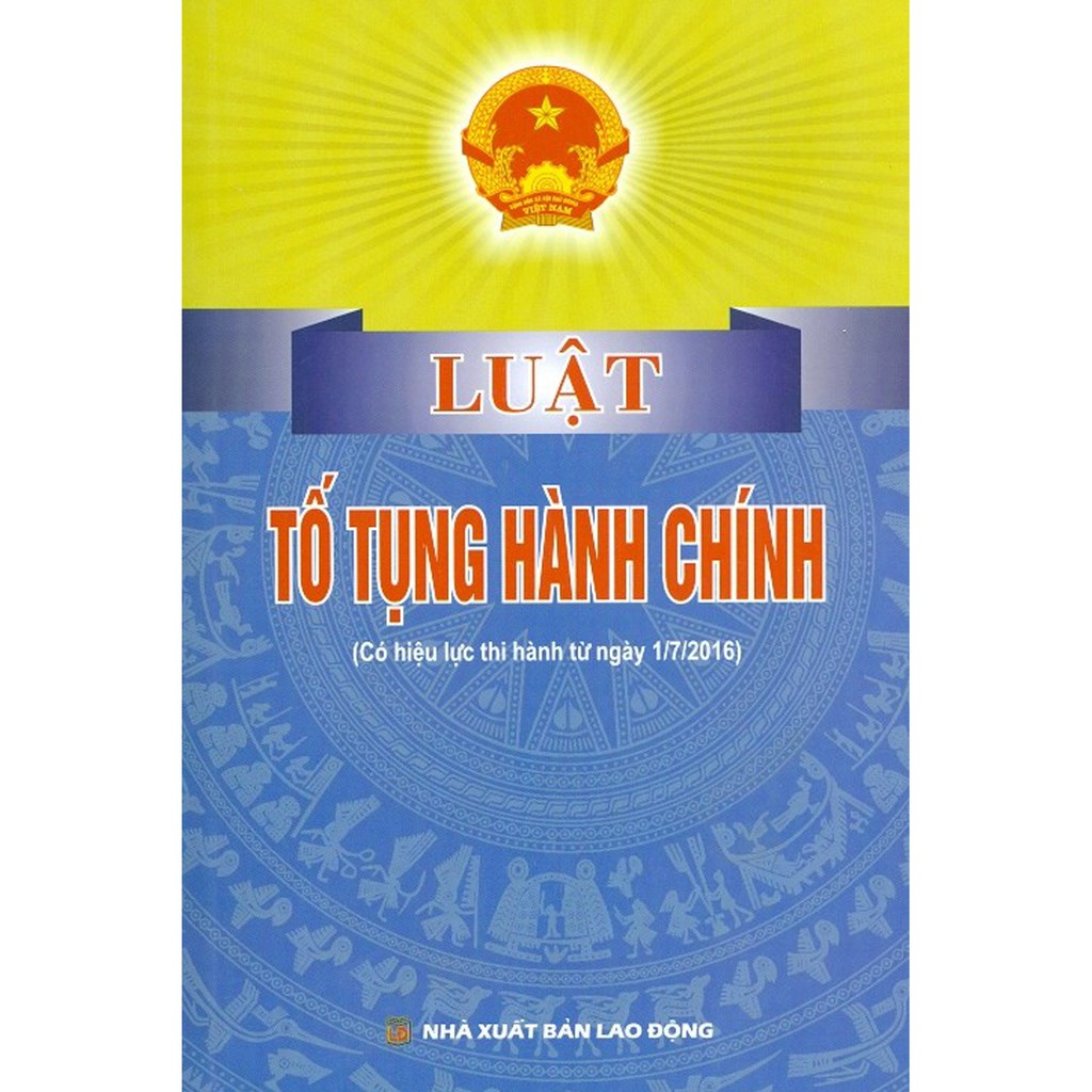 Sách - Luật Tố Tụng Hành Chính (Có Hiệu Lực Thi Hành Từ Ngày 1/7/2016)