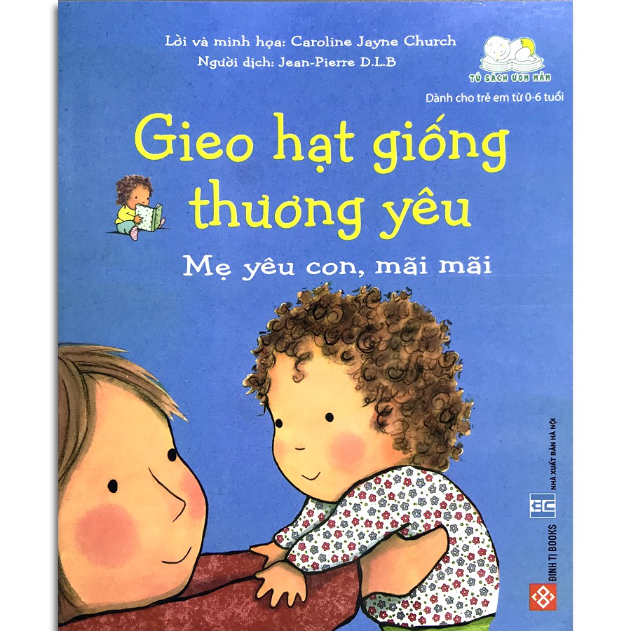 Sách - Gieo Hạt Giống Thương Yêu - Mẹ Yêu Con, Mãi Mãi