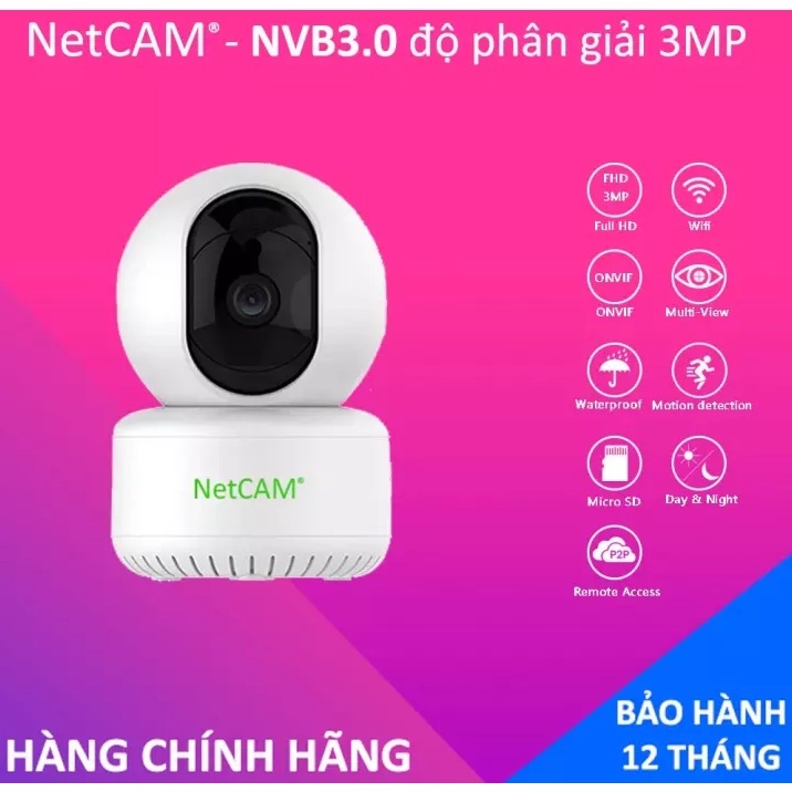 Camera IP wifi NetCAM NVB3.0 (3MP) Hãng Phân Phối Chính Thức