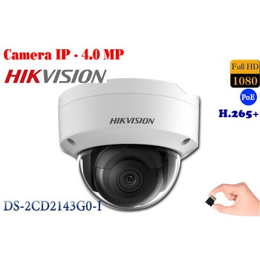 Camera IP HIKVISION DS-2CD2143G0-I -- 4.0MP siêu nét, Chính hãng bảo hành 24 tháng giá rẻ, bền, đẹp