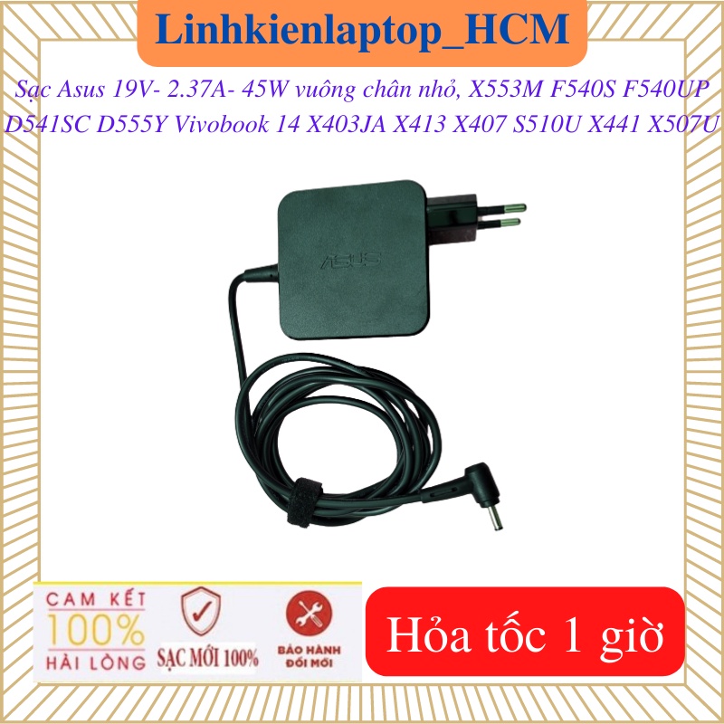 Sạc Asus Vivobook 14 F540S F540UP S510U D541SC D555Y X553M X403JA X413 X407 X441 X507U-Sạc Asus 19V-2.37A-45W vuong cnho