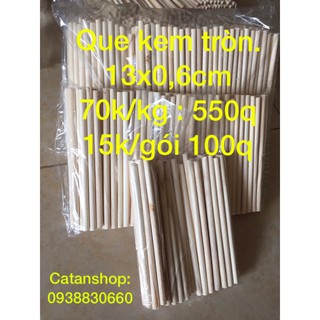 que kem gỗ tròn - 1kg : 550 que