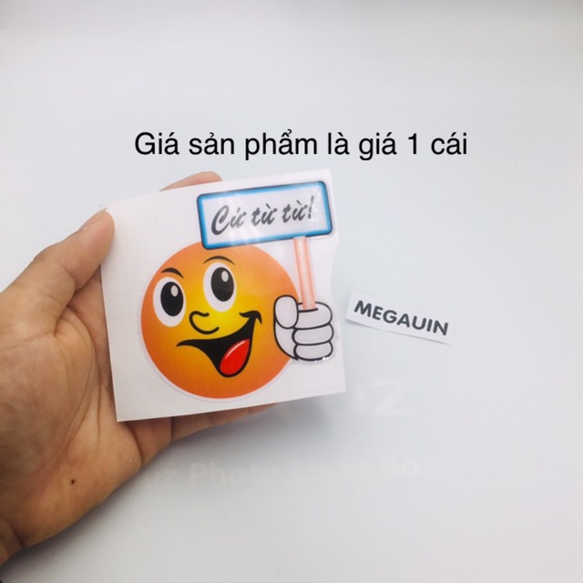 Tem đề can Mặt cười Cứ Từ Từ (giá 1 cái)