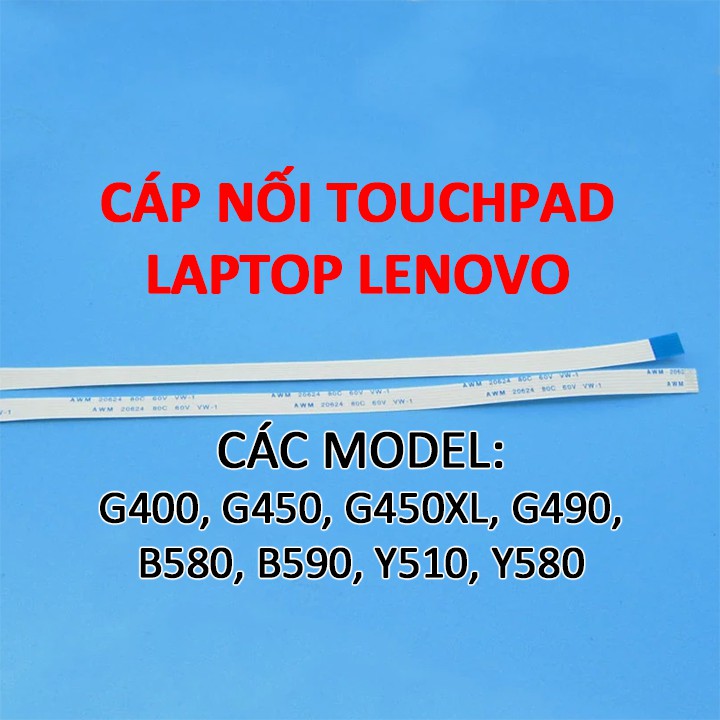 Cáp touchpad laptop Lenovo các model G400 G450 G450XL G490 B580 B590 Y510 Y580