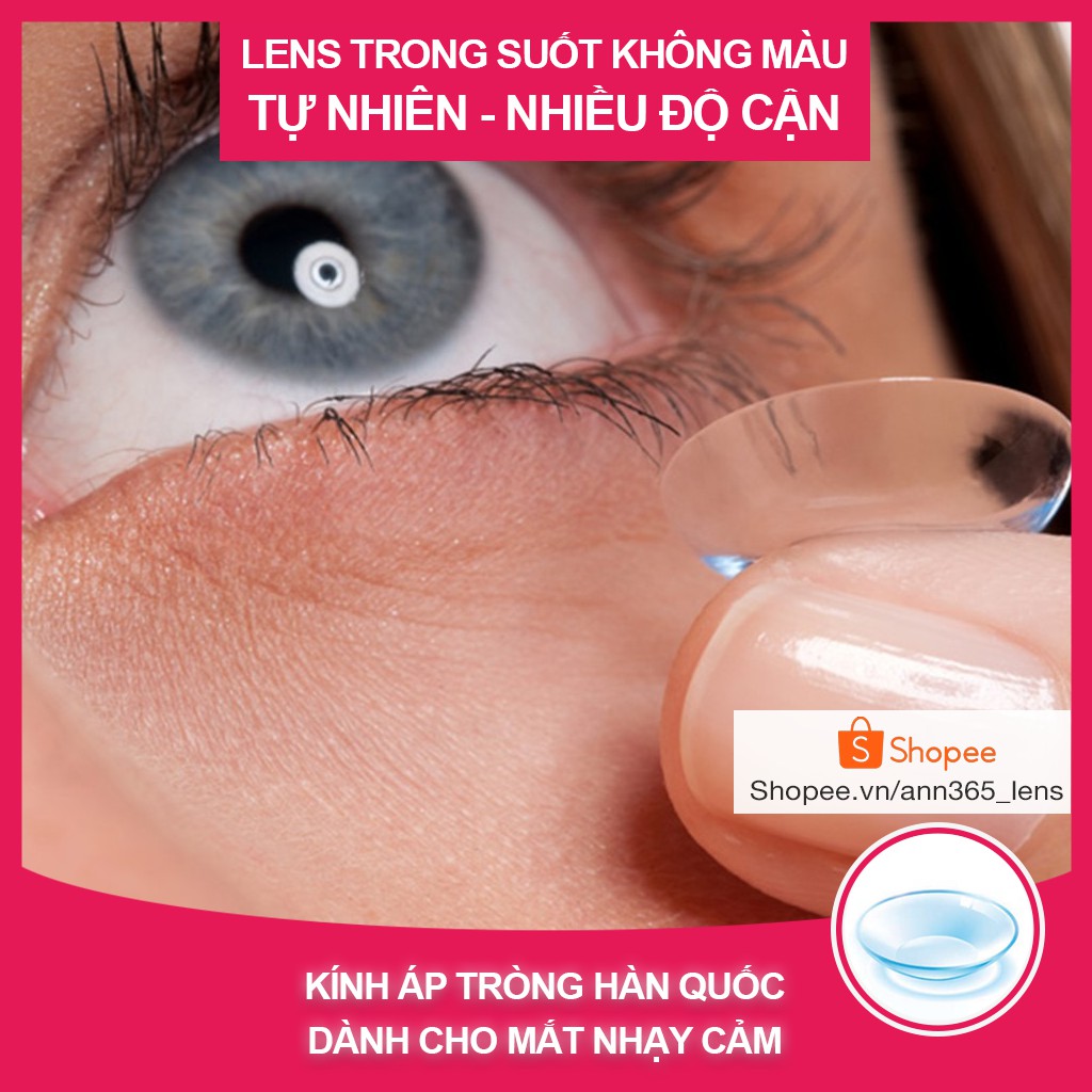 Kính áp tròng không màu có độ, contact lens cận thị trong suốt không màu Hàn Quốc Ann Clear | Ann365 Lens