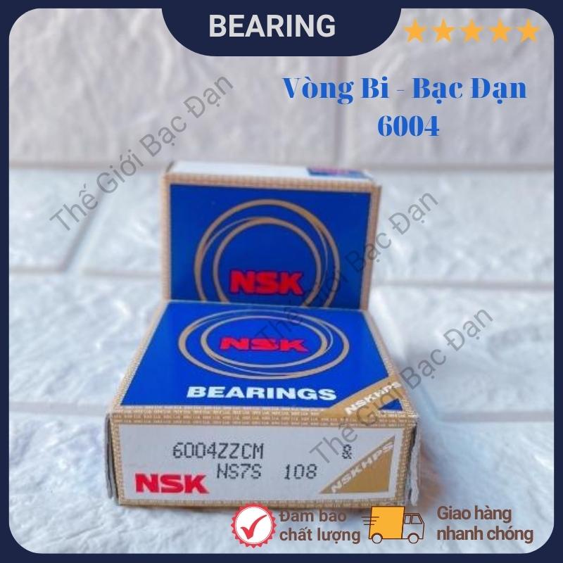 Vòng bi bạc đạn NSK 6004 ZZCM - hàng đẹp - chất lượng cao - Thế Giới Bạc Đạn