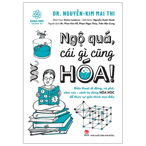 Sách Ngộ Quá, Cái Gì Cũng Hóa! Điện Thoại Di Động, Cà Phê, Cảm Xúc, Cách Ta Dùng Hóa Học Để Giải Thích Mọi Điều