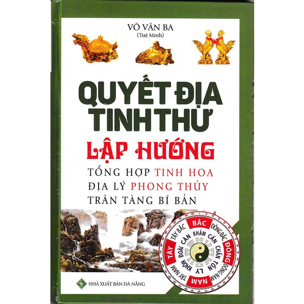 Sách Quyết Địa Tinh Thư Lập Hướng - Tổng Hợp Tinh Hoa Địa Lý Phong Thủy Trân Tàng Bí Bản