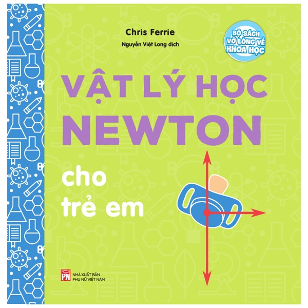 Sách Bộ Sách Vỡ Lòng Về Khoa Học - Vật Lý Học Newton Cho Trẻ Em
