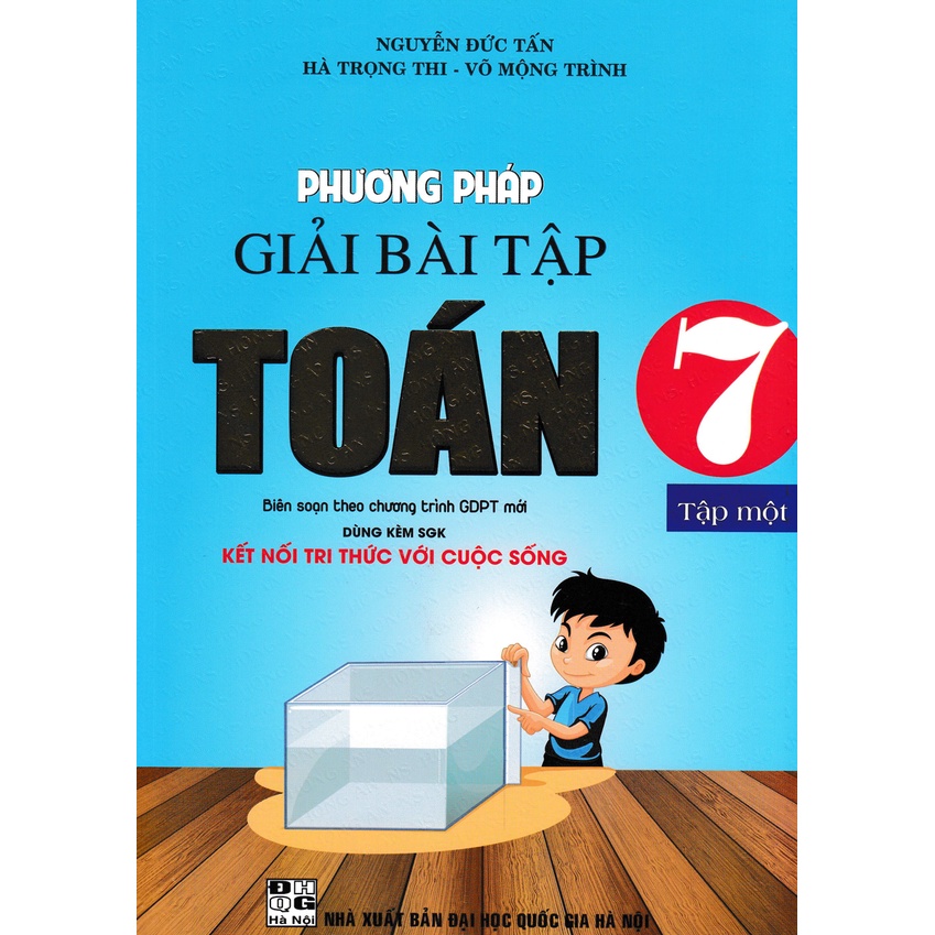 Sách - Phương Pháp Giải Bài Tập Toán 7 - Tập 1 (Dùng Kèm SGK Kết Nối Tri Thức Với Cuộc Sống)