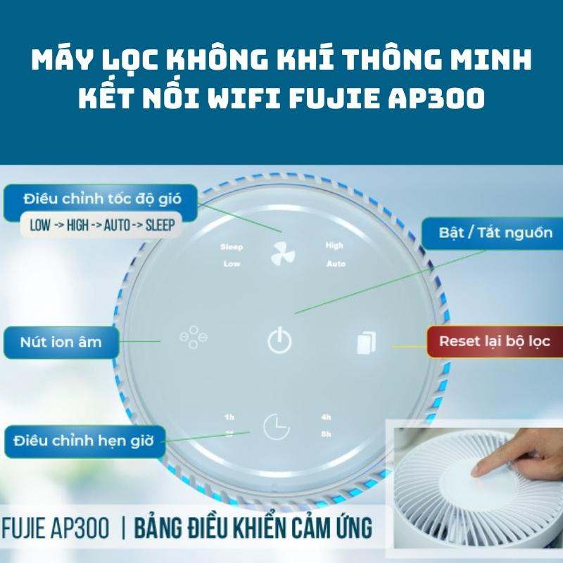 Máy lọc không khí nhập khẩu FUJIE AP300 kết nối wifi, tích hợp 4 cấp lọc, bảo hành chính hãng toàn quốc