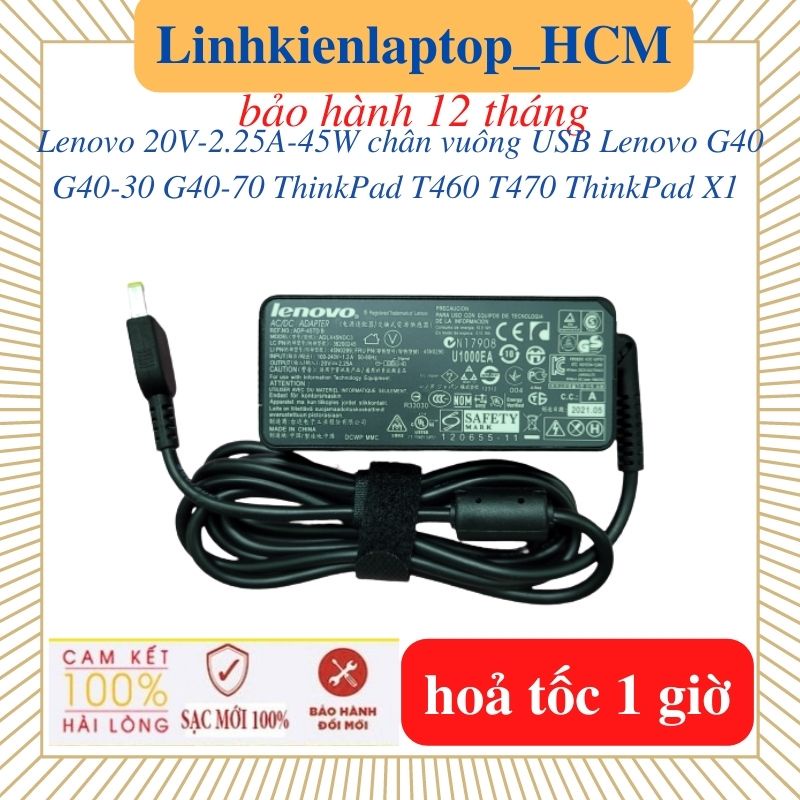 Sạc Laptop Lenovo G40 G40-30 G40-70 ThinkPad  T470 T460  ThinkPad X1-Sạc 20V-2.25A-45W chân vuông USB