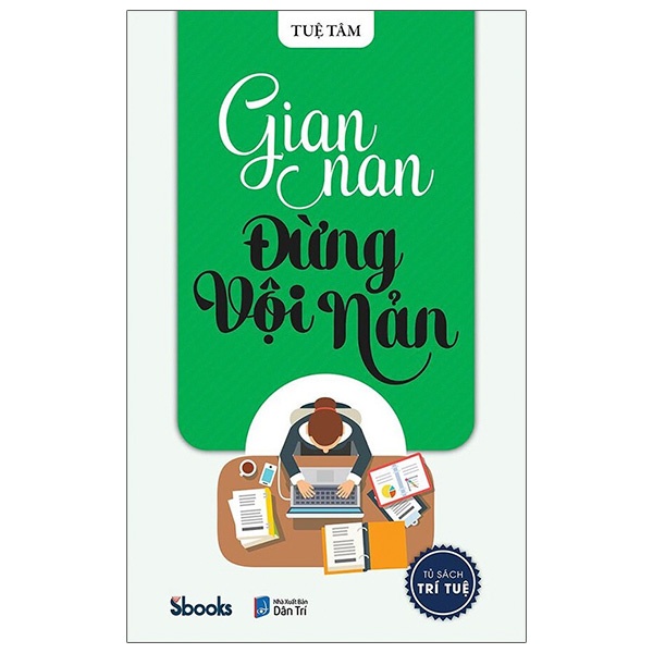 Sách - Gian Nan Đừng Vội Nản (Tuệ Tâm - SBooks)