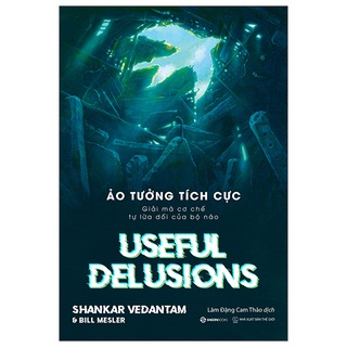 Sách Ảo Tưởng Tích Cực - Useful Delusions