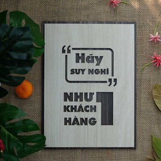 Tranh gỗ decor truyền cảm hứng "Hãy suy nghĩ như 1 khách hàng"