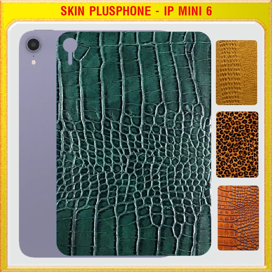 Dán Skin cho mặt sau iPad Mini 6 2021 8.3 inch vân da cá sấu, da báo