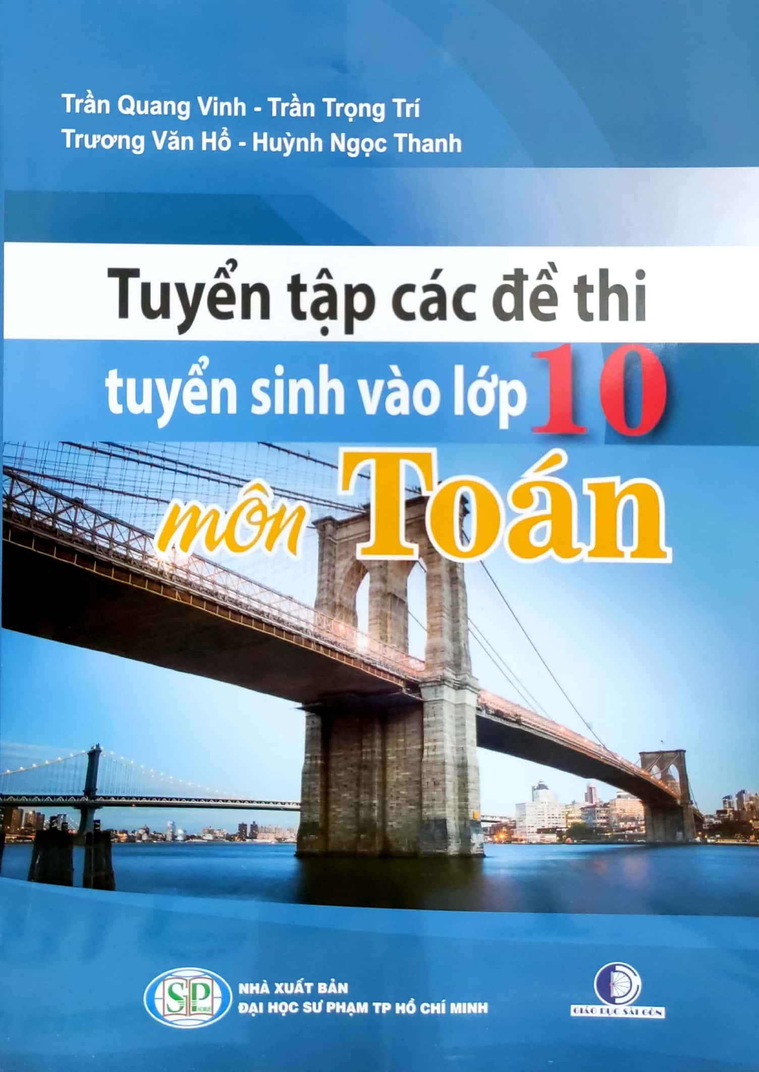 Sách - Tuyển Tập Các Đề Thi Tuyển Sinh Vào Lớp 10 - Môn Toán (Tái Bản 2020)