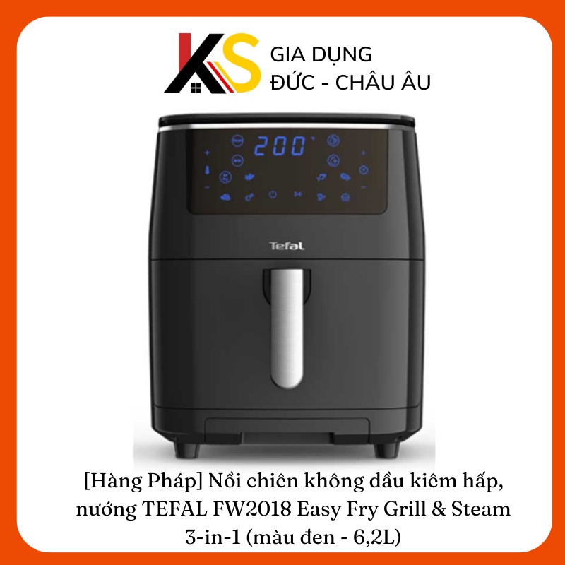 [Hàng Pháp] Nồi chiên không dầu kiêm hấp, nướng TEFAL FW2018 Easy Fry Grill &amp; Steam 3-in-1 (màu đen - 6,2L)