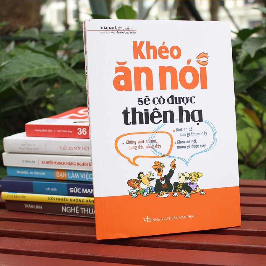 Sách: Khéo Ăn Nói Sẽ Có Được Thiên Hạ (Bìa Mềm)