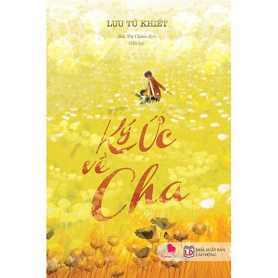 Sách Ký Ức Về Cha, Lưu Tử Khiết, NXB Lao Động