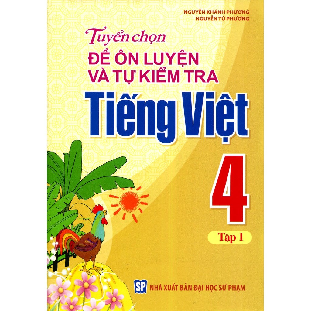 Sách: Tuyển Chọn Đề Ôn Luyện Và Tự Kiểm Tra Tiếng Việt Lớp 4 Tập 1