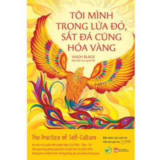 Tôi Mình Trong Lửa Đỏ, Sắt Đá Cũng Hóa Vàng (The Practice Of Self Culture)