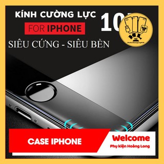 Kính cường lực iphone 6 6s 7 8 6 plus 6s plus 7 Plus 8 Plus X Xr XsMax 11 11 pro 11 pro max - 10D - Phụ kiện Hoàng Long