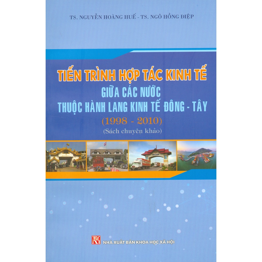Tiến Trình Hợp Tác Kinh Tế Giữa Các Nước Thuộc Hành Lang Kinh Tế Đông - Tây (1998 - 2010)