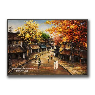 [ TRANH SƠN DẦU PHỐ CỔ HÀ NỘI ] 65X85cm_TRANH HỌA SỸ VẼ CỔ KÍNH VÀ HOÀI NIỆM