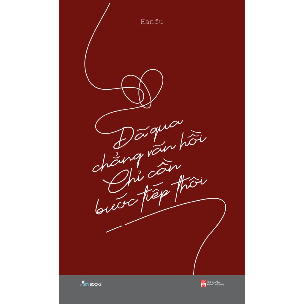 Sách - Đã Qua Chẳng Vãn Hồi Chỉ Cần Bước Tiếp Thôi