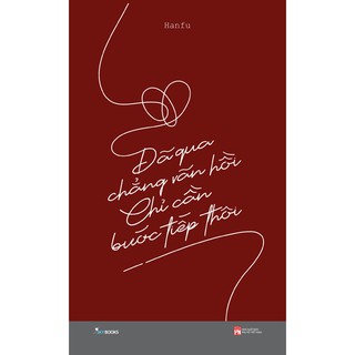 Đã Qua Chẳng Vãn Hồi Chỉ Cần Bước Tiếp Thôi