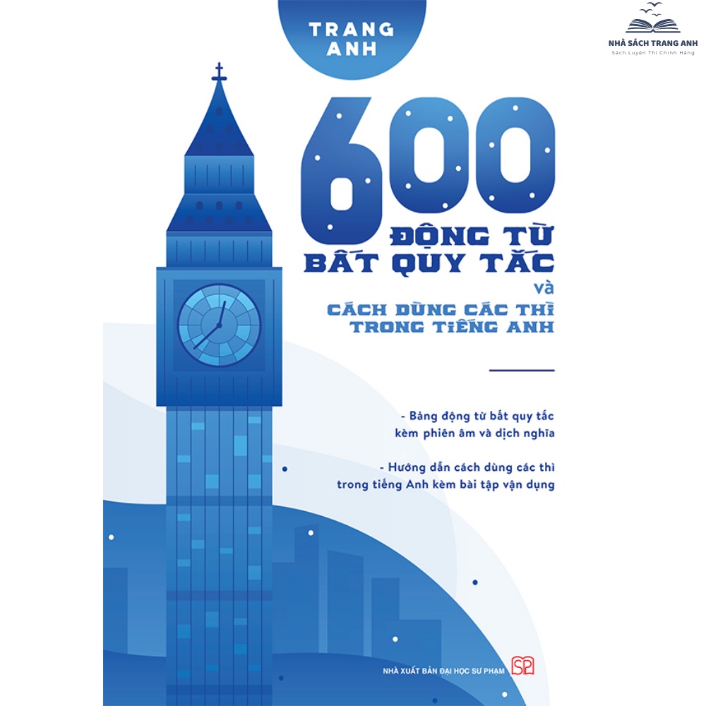 Sách - 600 Động Từ Bất Quy Tắc Và Cách Dùng Các Thì Trong Tiếng Anh