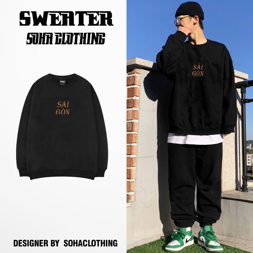 Áo Sweater Form Rộng Unisex  Nam Nữ Mặc Được Chất Nỉ Bông Xuất Dày Đẹp KhôngPhai, Không Xù SAI GON , SoHa Clothing